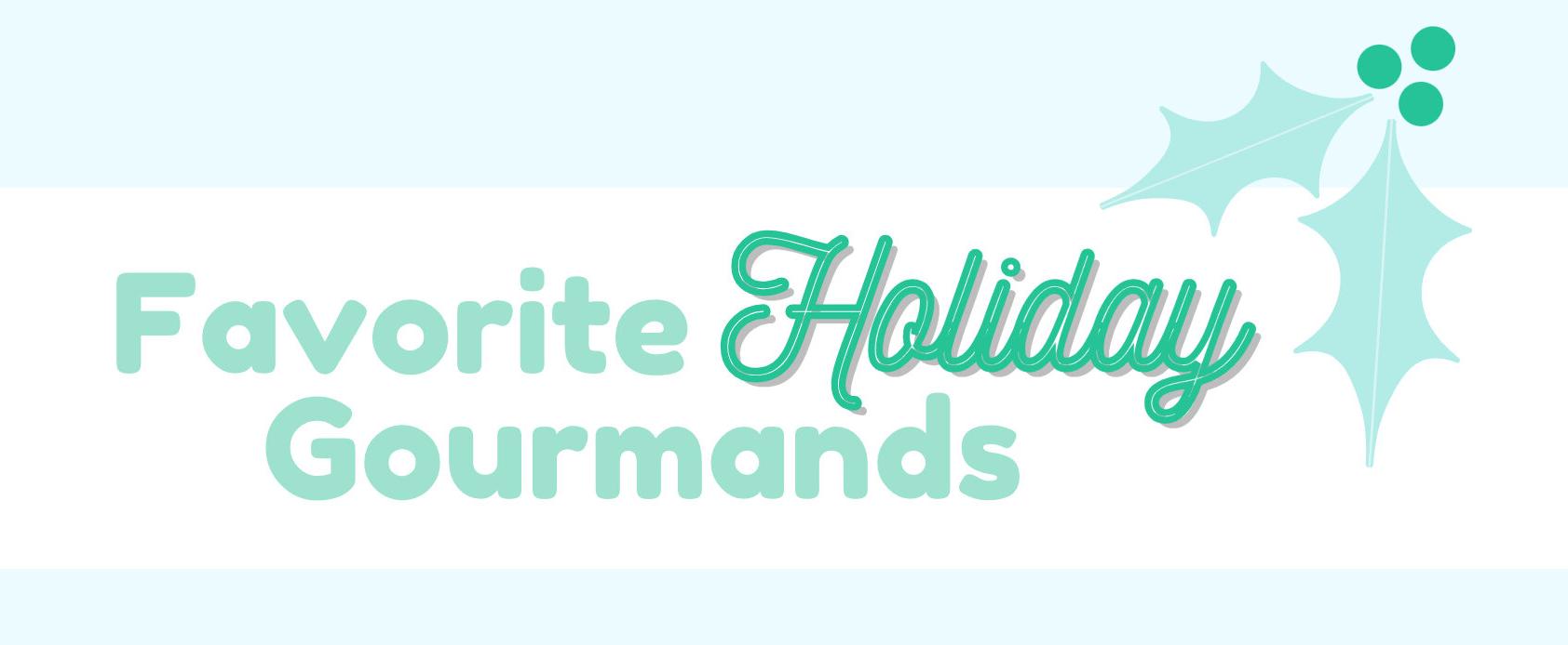 Favorite Holiday Gourmands