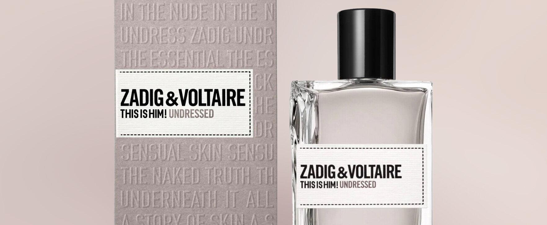 “This Is Him! Undressed” - The New Masculine Fragrance by Zadig & Voltaire