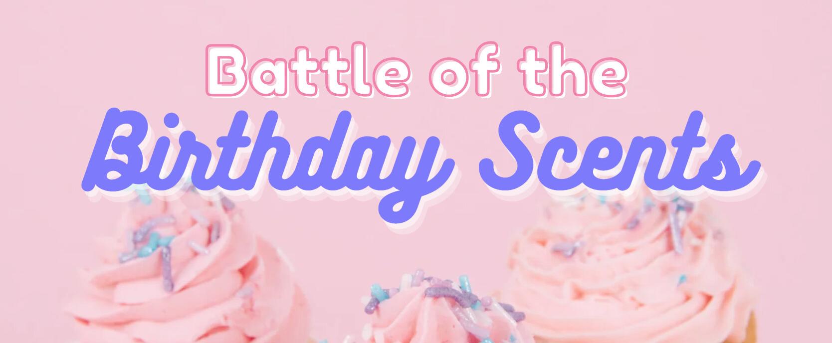 Battle of the Birthday Scents